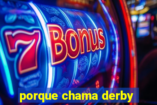 porque chama derby